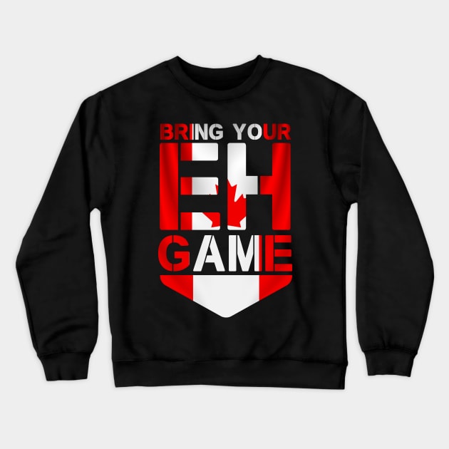 Bring Your Eh Game Canadian Flag Canada Pride Crewneck Sweatshirt by CoolTees